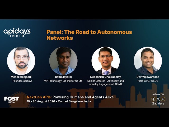 Panel: The Road to Autonomous Networks | apidays India 2026