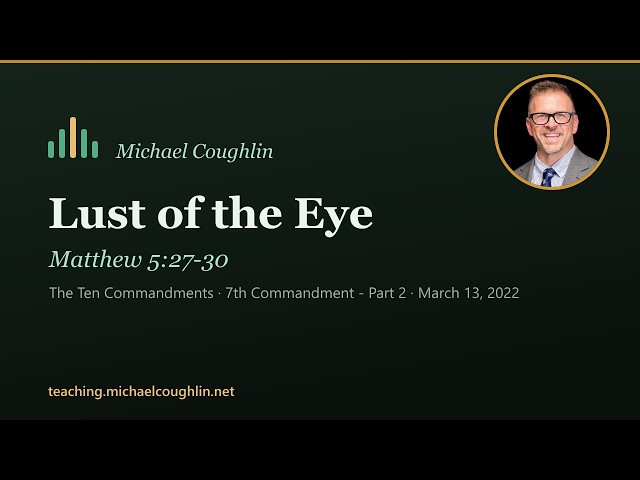Lust of the Eye - 7th Commandment   Part 2