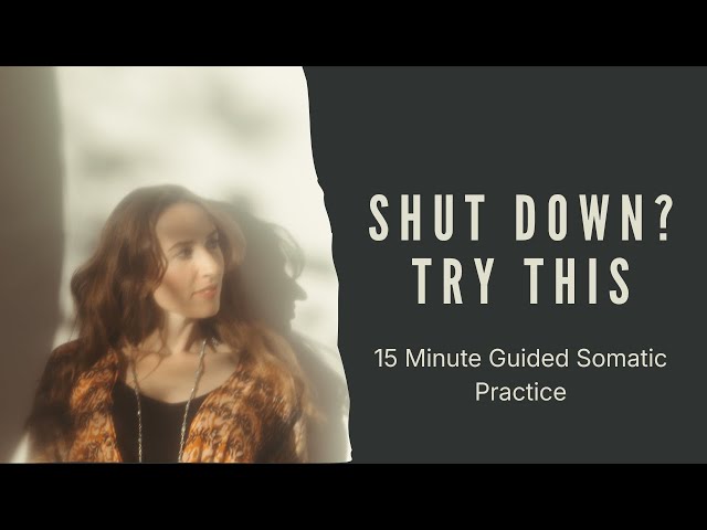 Stuck in Freeze? Try This Gentle 15-Min Somatic Practice (Numb, Low Energy, Shutdown, Depressed)
