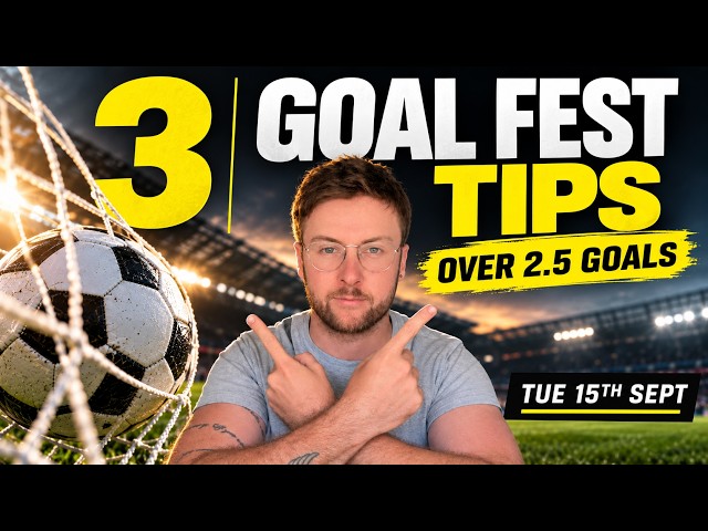 Today's Football Betting Tips & Predictions | 3 Over 2.5 Goals Tips (Tue 15th Sept)