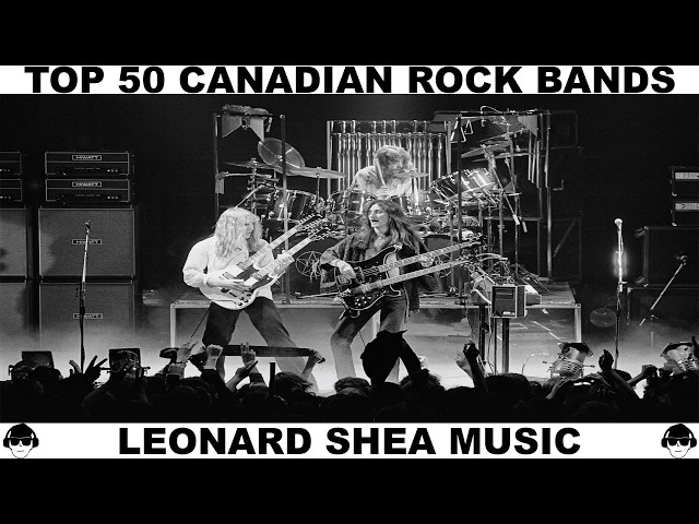 TOP 50 GREATEST CANADIAN ROCK BANDS