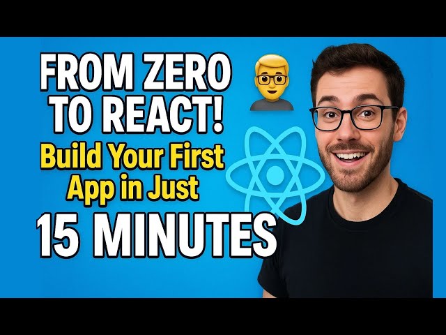 From Zero to React! 👨‍💻 Build Your First App in Just 15 Minutes