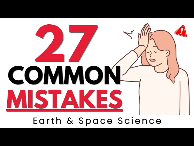 27 Earth and Space Science Mistakes That Cost Students Points Every Year