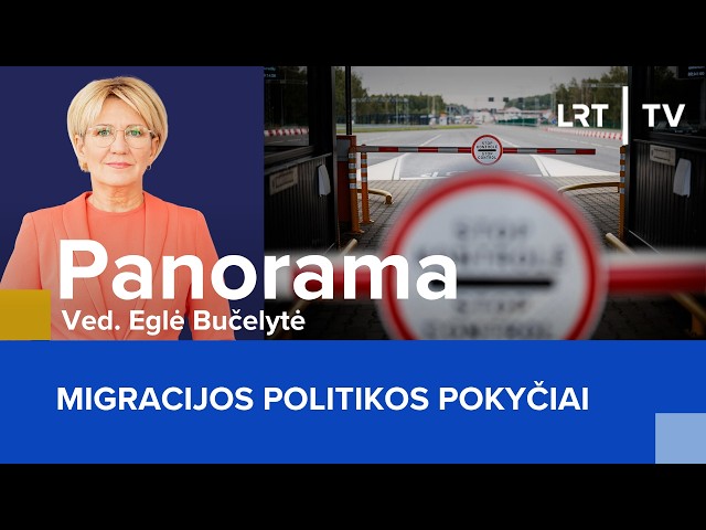 Migracijos politikos pokyčiai | Panorama | 2026-09-21