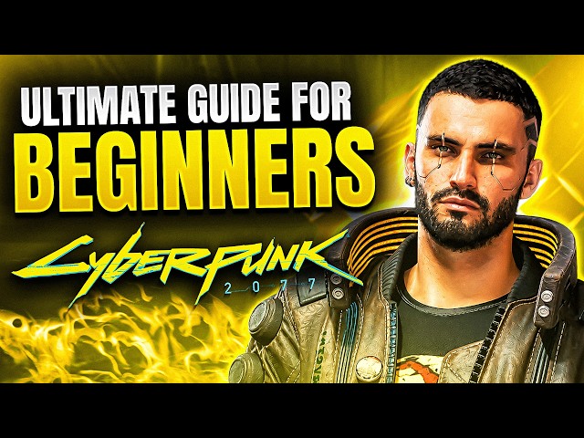 Cyberpunk 2077 ULTIMATE Beginners Guide 2026