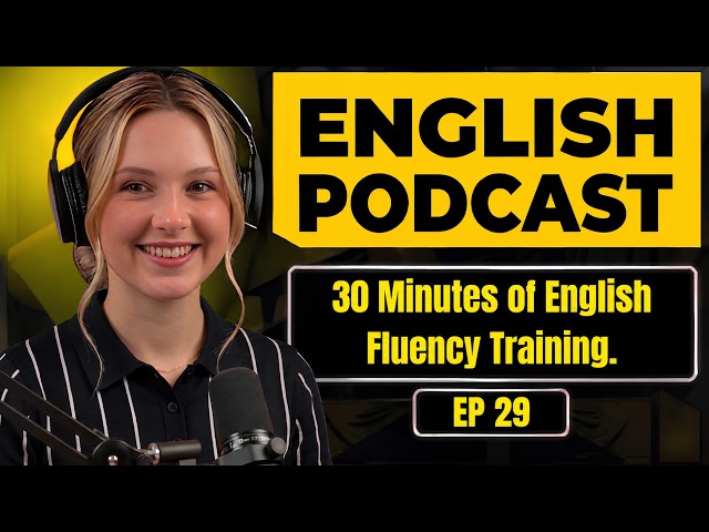 30 Minutes of English Fluency Training | Think Faster & Speak Naturally | English Podcast
