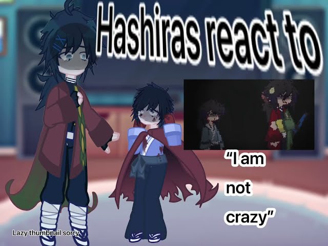 Hashiras react to “I am not crazy”||giyuu tomioka angst||kny||first reaction video||not long||