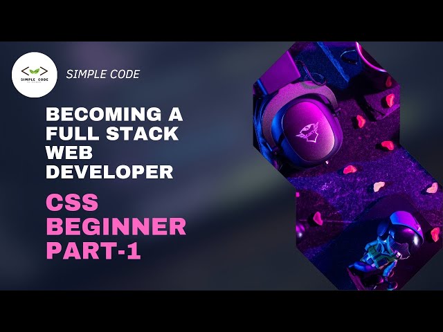 CSS Beginners PART-1 | Web Development Full Course | SIMPLE CODE