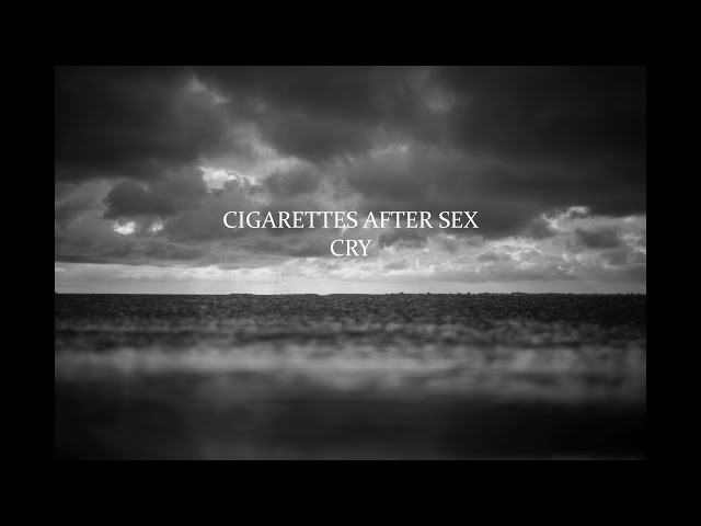 (Seamless Loop 1hr) Cigarettes after sex - Cry