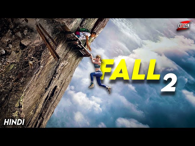 Best Survival Thriller Of 2026 ? FALL 2 Explained In Hindi + Facts