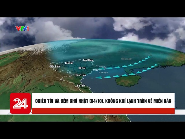 Cold front arrives in the North on Sunday evening and night (10/04) | News Roundup | VTV24