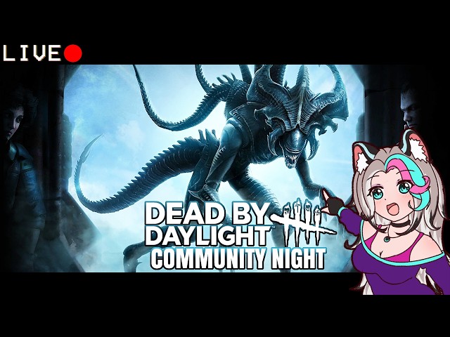 LIVE 🔴 ALIEN NIGHT | Dead By Daylight Community Night