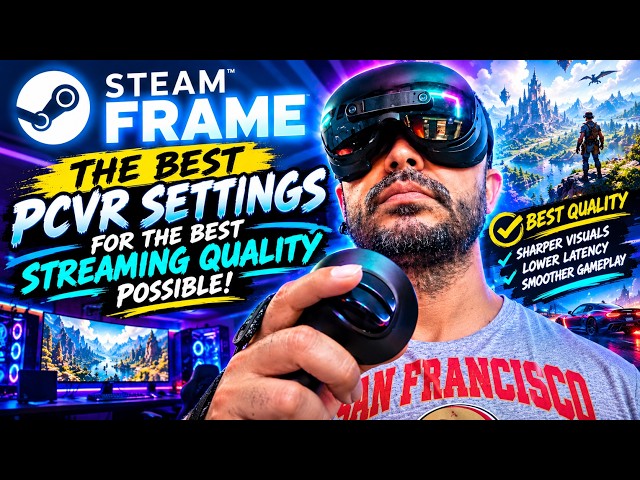Best Steam Frame PCVR Settings for MAX Streaming Quality! (Wireless PCVR Guide)