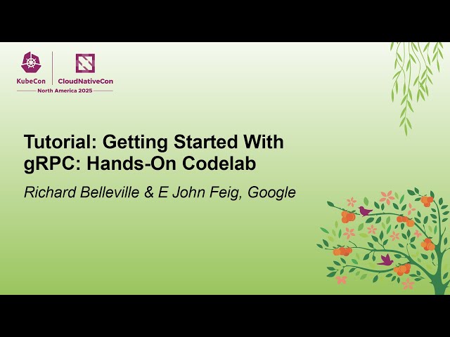 Tutorial: Getting Started With gRPC: Hands-On Codelab - Richard Belleville & E John Feig, Google