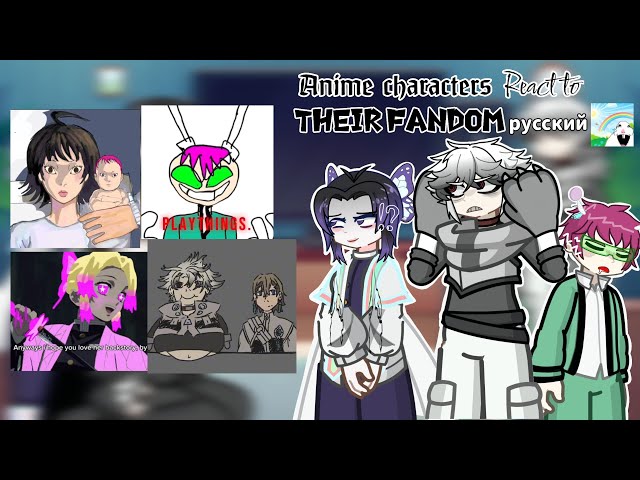 Different Anime Characters react to their Fandom/Part 2/2/Fandoms react to each other 16/16/THE END