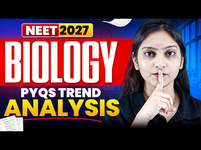 NEET 2027 BIOLOGY 🔥 PYQs TREND ANALYSIS | 5 Years PYQs Analysis + Most Important Chapters & Topics