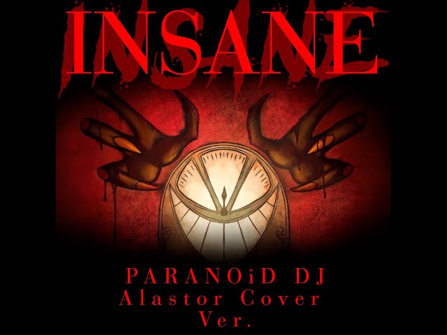 [MUSIC] 'INSANE' (PARANOiD DJ Alastor Cover Ver.)