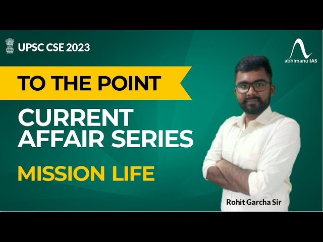 UPSC CSE 2023 | To The Point | Current Affairs Series | Mission Life | Rohit Sir
