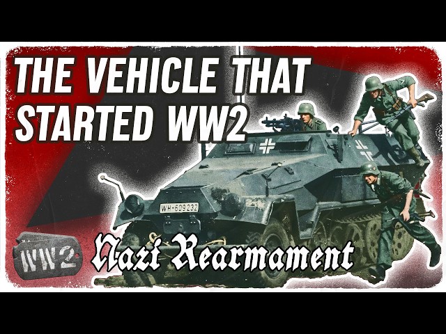 The Halftrack That Made Blitzkrieg Possible - Nazi Rearmament 02 - Sd.Kfz. 251