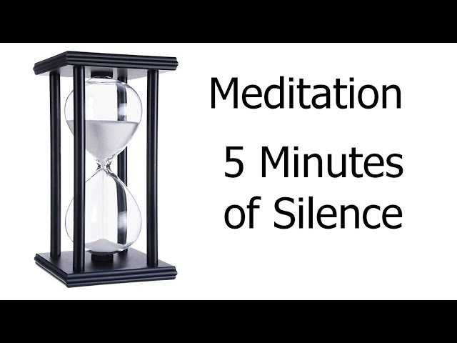 Meditation - 5 minutes of silence