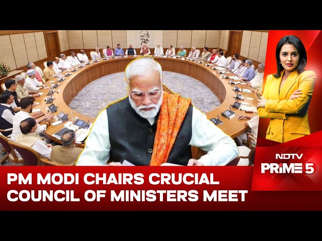 PM Modi Meeting | PM Modi Chairs Crucial Council of Ministers Meet After 5-Nation Tour