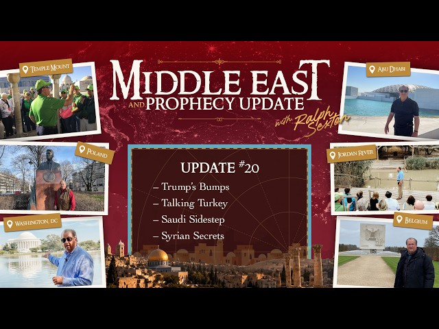 Middle East & Prophecy Update #20 with Dr. Ralph Sexton