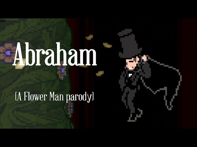Abraham (A Flower Man parody)