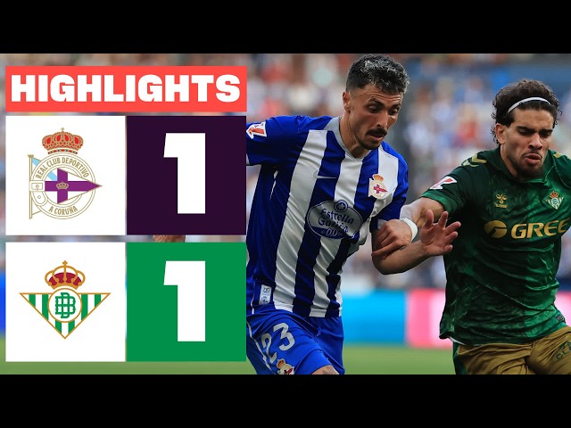 RC DEPORTIVO 1 - 1 REAL BETIS | HIGHLIGHTS LALIGA EA SPORTS
