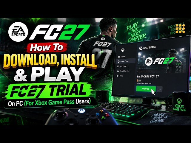How To Download, Install & Play FC27 Trial On PC (For Xbox Game Pass Users)