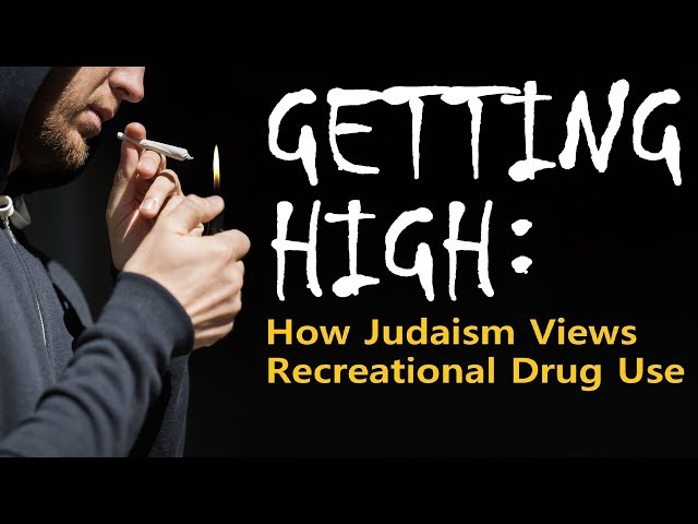 GETTING HIGH: How Judaism Views Recreational Drug Use – Rabbi Michael Skobac – Jews for Judaism