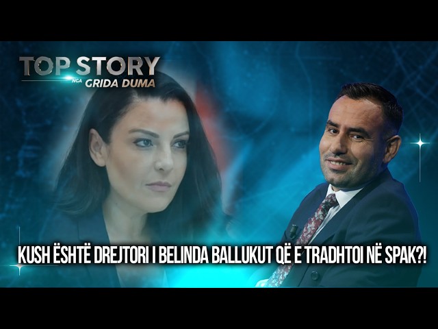 Kush është drejtori i Belinda Ballukut që e tradhtoi në SPAK?! Toska: Bleu opozitën me Hece