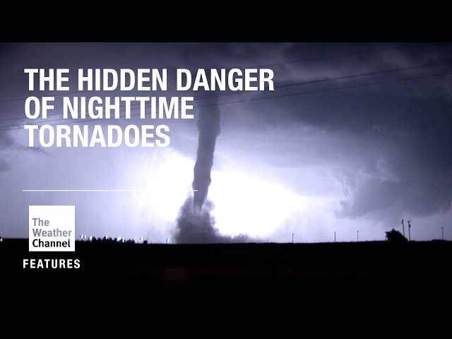 FEATURES: Why Nighttime Tornadoes Are More Dangerous Than You Think
