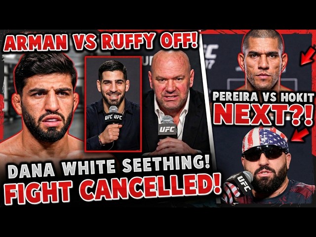 ARMAN VS RUFFY CANCELLED!? Dana White Seething + Pereira vs Hokit Next!? | MMA News