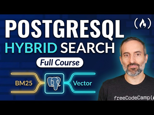 PostgreSQL Hybrid Search Course – Keyword (BM25) + Vector Retrieval