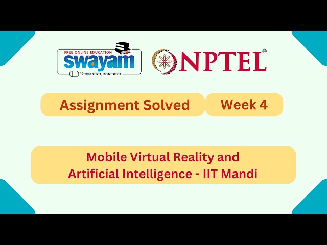 Mobile Virtual Reality and Artificial Intelligence Week 4 | NPTEL 2026 #nptel2026 #myswayam #nptel