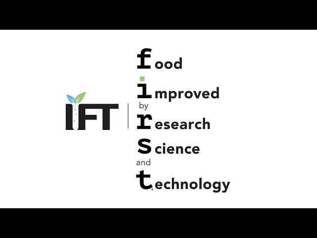 2025 IFT FIRST Theme: Food Improved by Research, Science, and Technology
