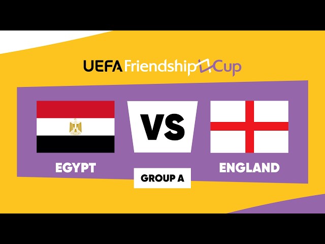 Egypt – England: UEFA Friendship Cup 2026 ¦ Group A ¦ Match 07