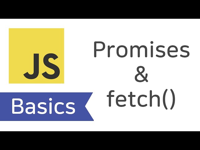 JavaScript Promises & Fetch API