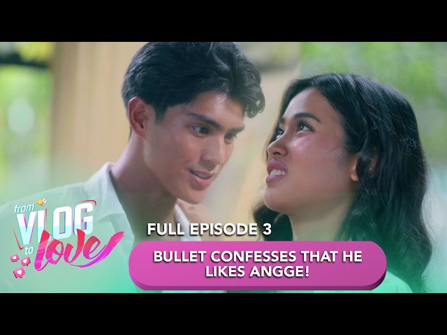 From Vlog To Love: Bullet CONFESSES he likes Angge! (Full Episode 3) Sept. 18, 2026