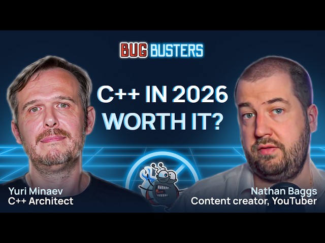Bugbusters #1 | C++ in 2026: worth it? | Nathan Baggs