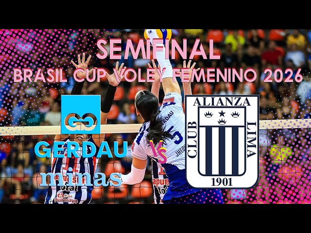 🇵🇪 Alianza Lima vs. Gerdau Minas 🇧🇷 Women's Brazil Volleyball Cup Semifinal 2026