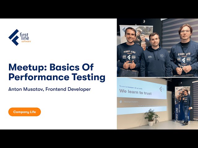 Basics Of Performance Testing, First Line Software Meetup Night. Anton Musatov, Frontend Developer