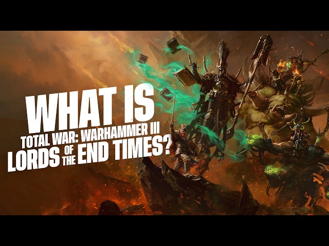 Total War: Warhammer III | What is Lords of the End Times?