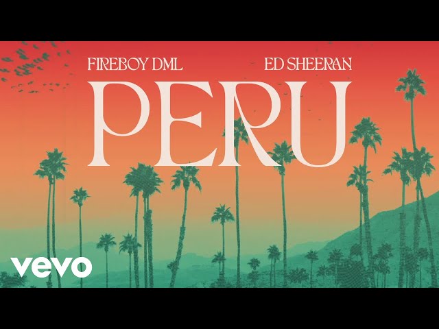 Fireboy DML, Ed Sheeran - Peru (Official Visualizer)