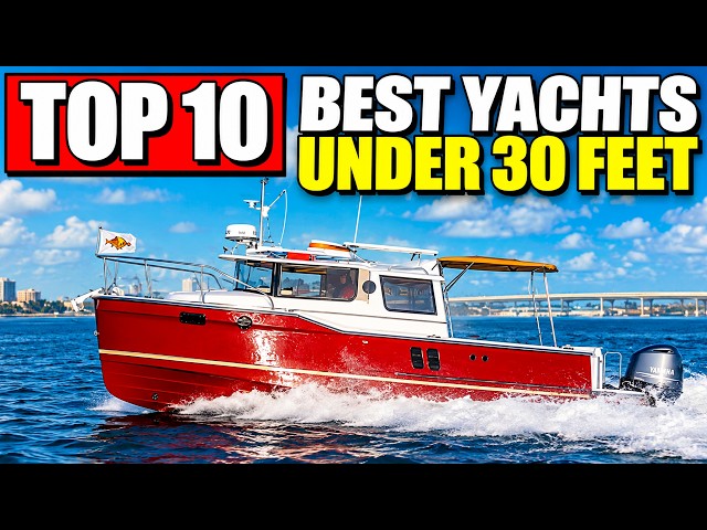 TOP 10 Best Yachts Under 30 Feet (2026 Buyer’s Guide)