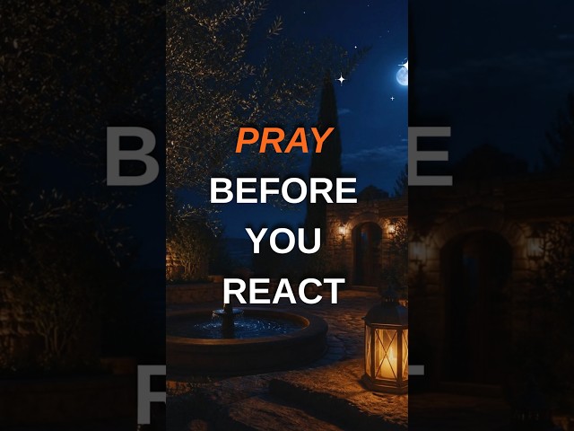 PRAY BEFORE YOU REACT