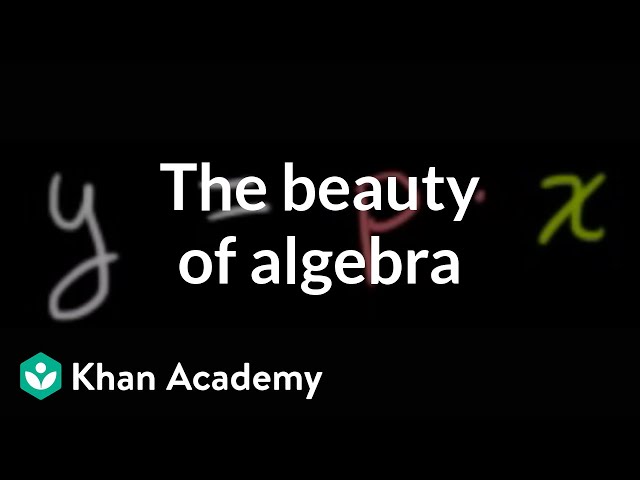 The beauty of algebra | Introduction to algebra | Algebra I | Khan Academy