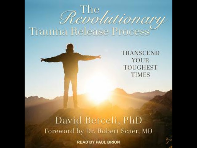 Revolutionary Trauma Release Process: Transcend Your Toughest Times Audiobook by David Berceli PhD