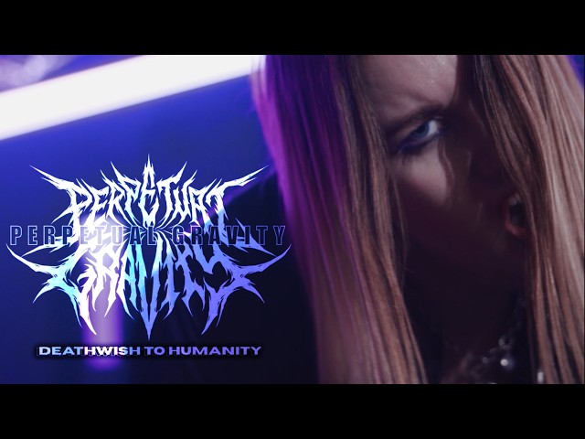 PERPETUAL GRAVITY - DEATHWISH TO HUMANITY [OFFICIAL MUSIC VIDEO] (2026) SW EXCLUSIVE