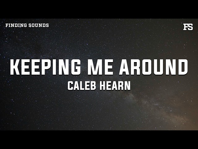 Caleb Hearn - Keeping Me Around (Lyrics)